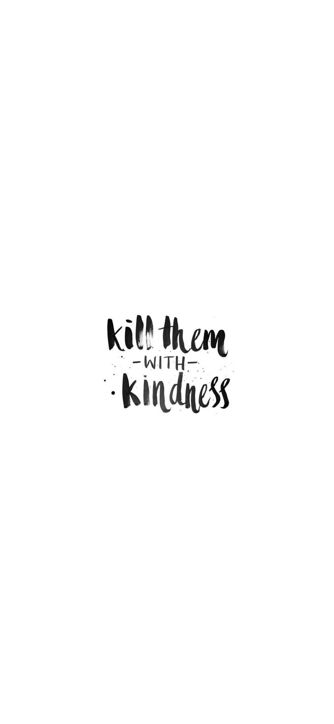 Бял Kill Them With Kindness iPhone Тапет