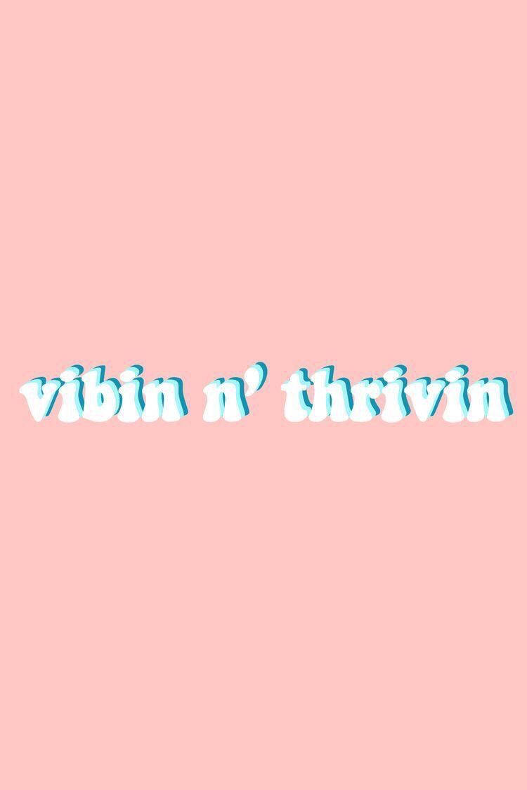 Vibing And Thriving Сладки Цитати Тапет